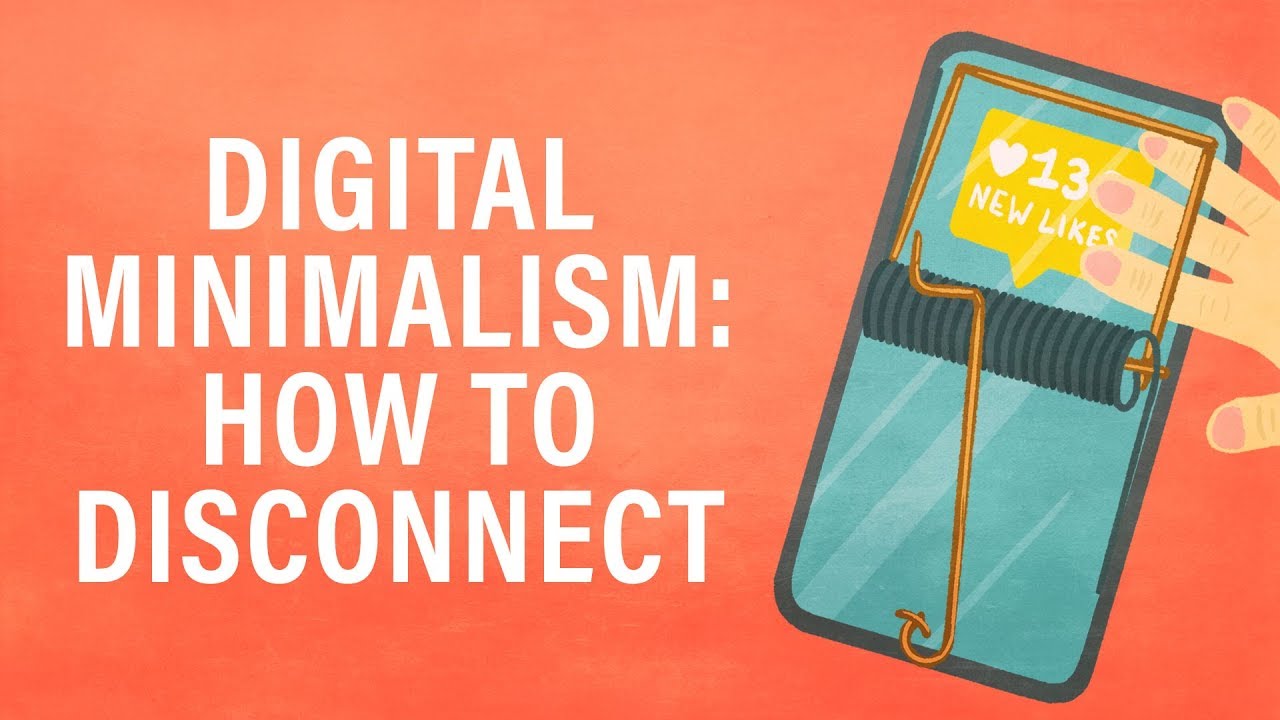 The Rise of Digital Minimalism: Disconnect to Reconnect